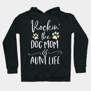 Rockin The Dog Mom and Aunt Life Dog Lovers Hoodie